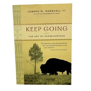 Keep Going: The Art of Perseverance, Joseph M.‎ Marshall